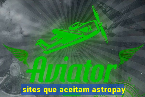 sites que aceitam astropay